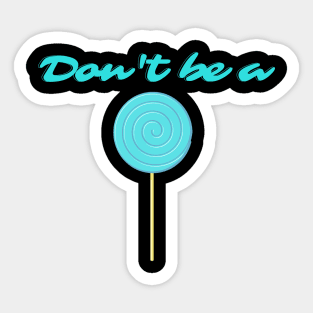 Don't Be a Sucker Sticker